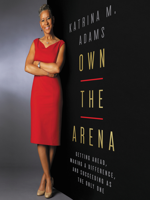 Title details for Own the Arena by Katrina M. Adams - Available